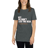 We Don't Lick the Desk Tee