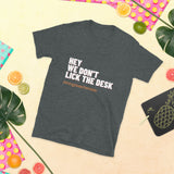 We Don't Lick the Desk Tee