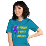 My fandom is better than yours tee