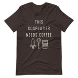 Cosplayers Need Coffee Tee