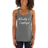 Actually a Cosplayer Women's Racerback Tank