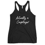 Actually a Cosplayer Women's Racerback Tank