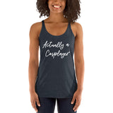 Actually a Cosplayer Women's Racerback Tank