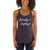 Actually a Cosplayer Women's Racerback Tank